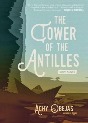 Points of Access: Achy Obejas’s “The Tower of the Antilles”
